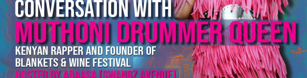 CONVERSATION WITH MUTHONI DRUMMER QUEEN